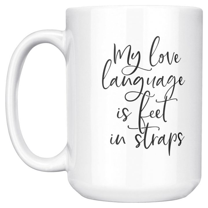 Love_Language_Is_Feet_Straps_Mug_15ozWhiteMugMainLH_Mockup.png