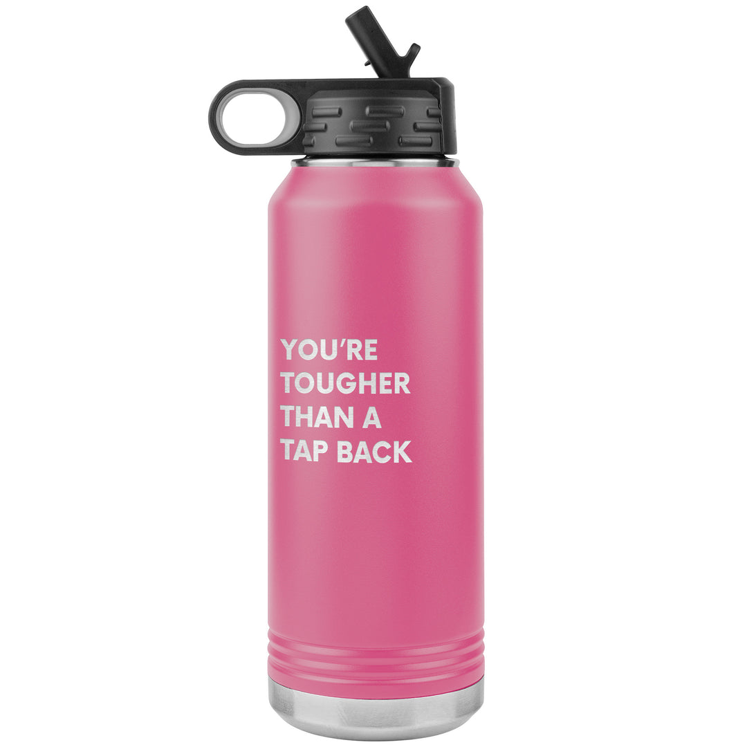 Tougher Than A Tap Back