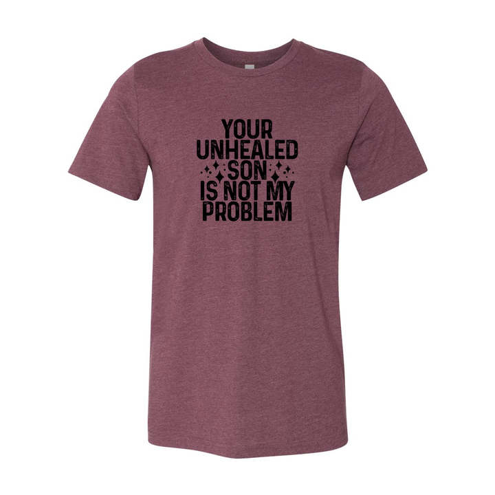Unhealed Son T-Shirt