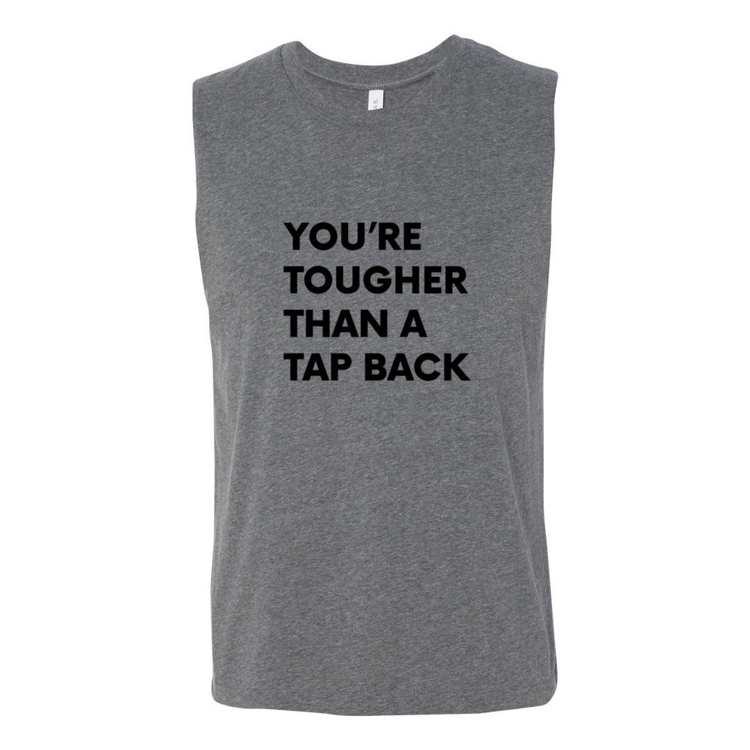 Touger Than A Tap Back