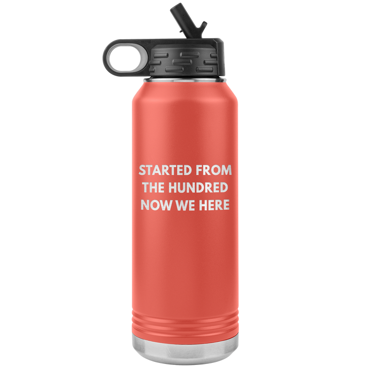 32oz orange Polar Camel water bottle that says "started from the hundred now we here"