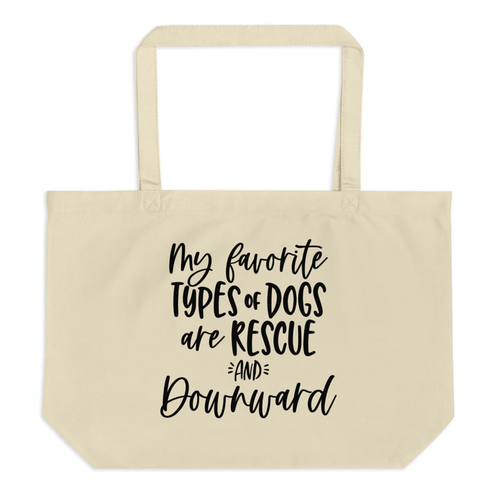 Canvas tote bag that says "my favorite types of dogs are rescue and downward".