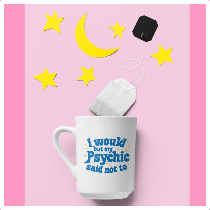 Psychic Said Not Too Mug