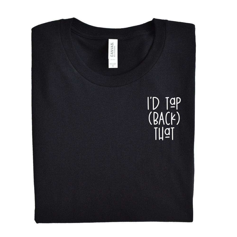 Unisex heather black shirt from The Movement Shop that says "I'd Tap (Back) That"