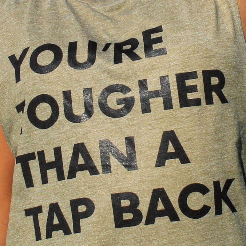 Tougher Than A Tap Back