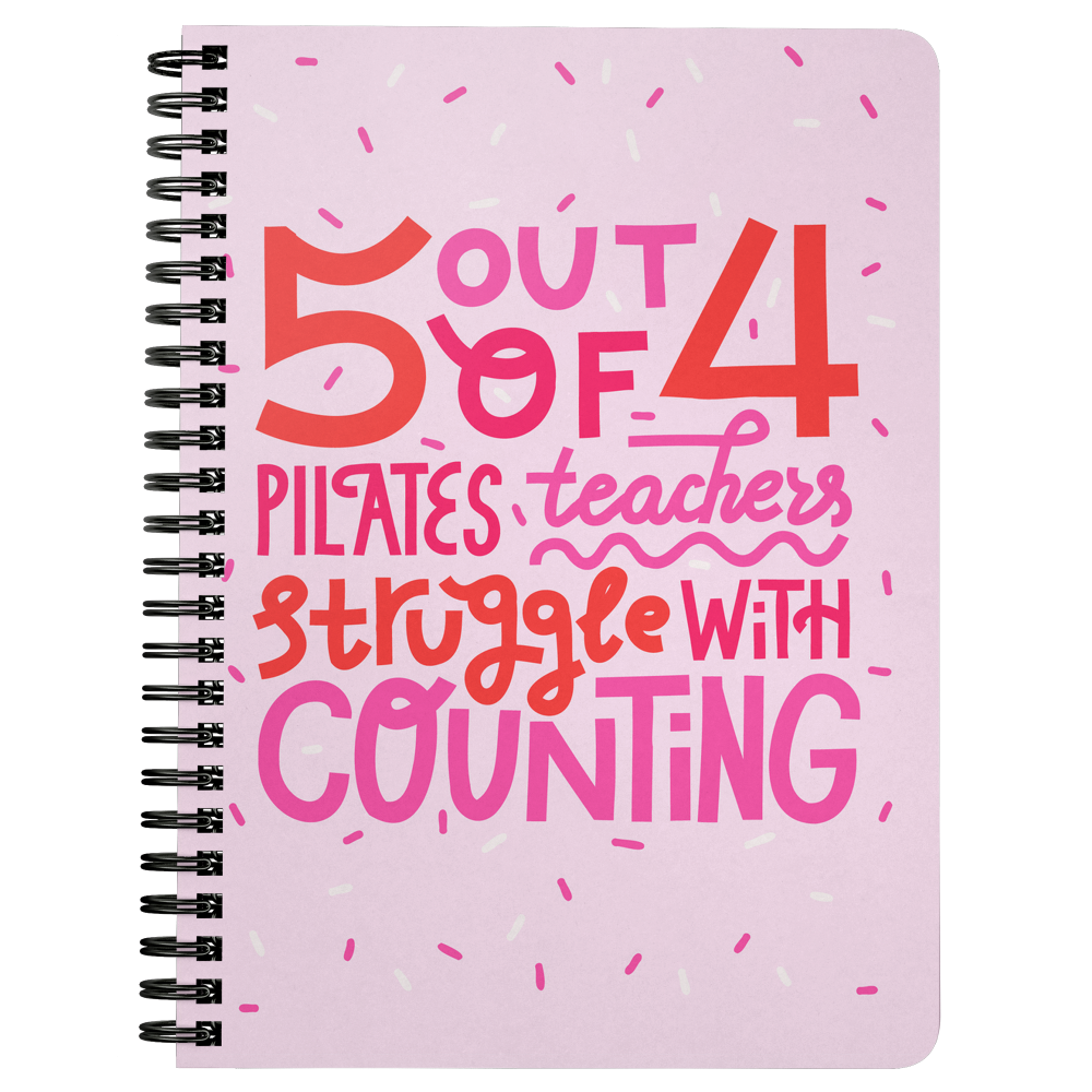 Pink spiralbound journal that says "5 out of 4 Pilates teachers struggle with counting" 