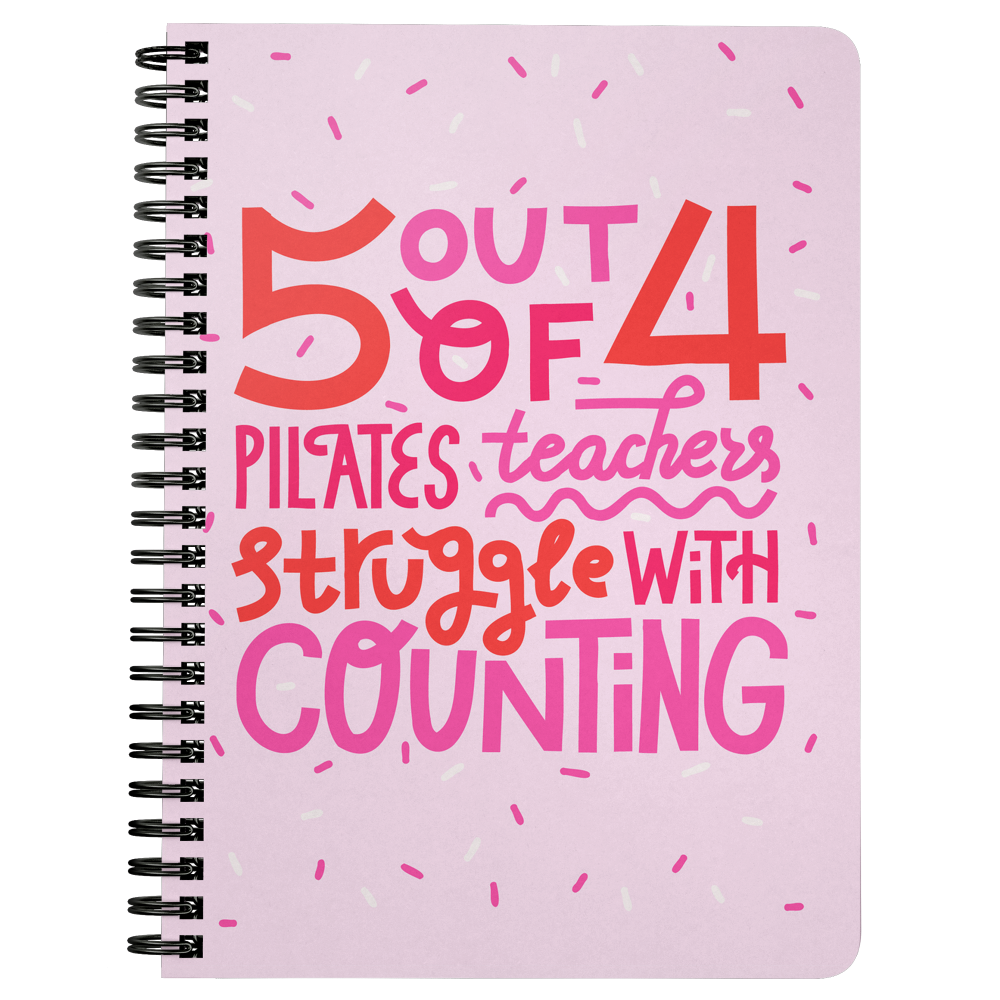 Pink spiralbound journal that says "5 out of 4 Pilates teachers struggle with counting"
