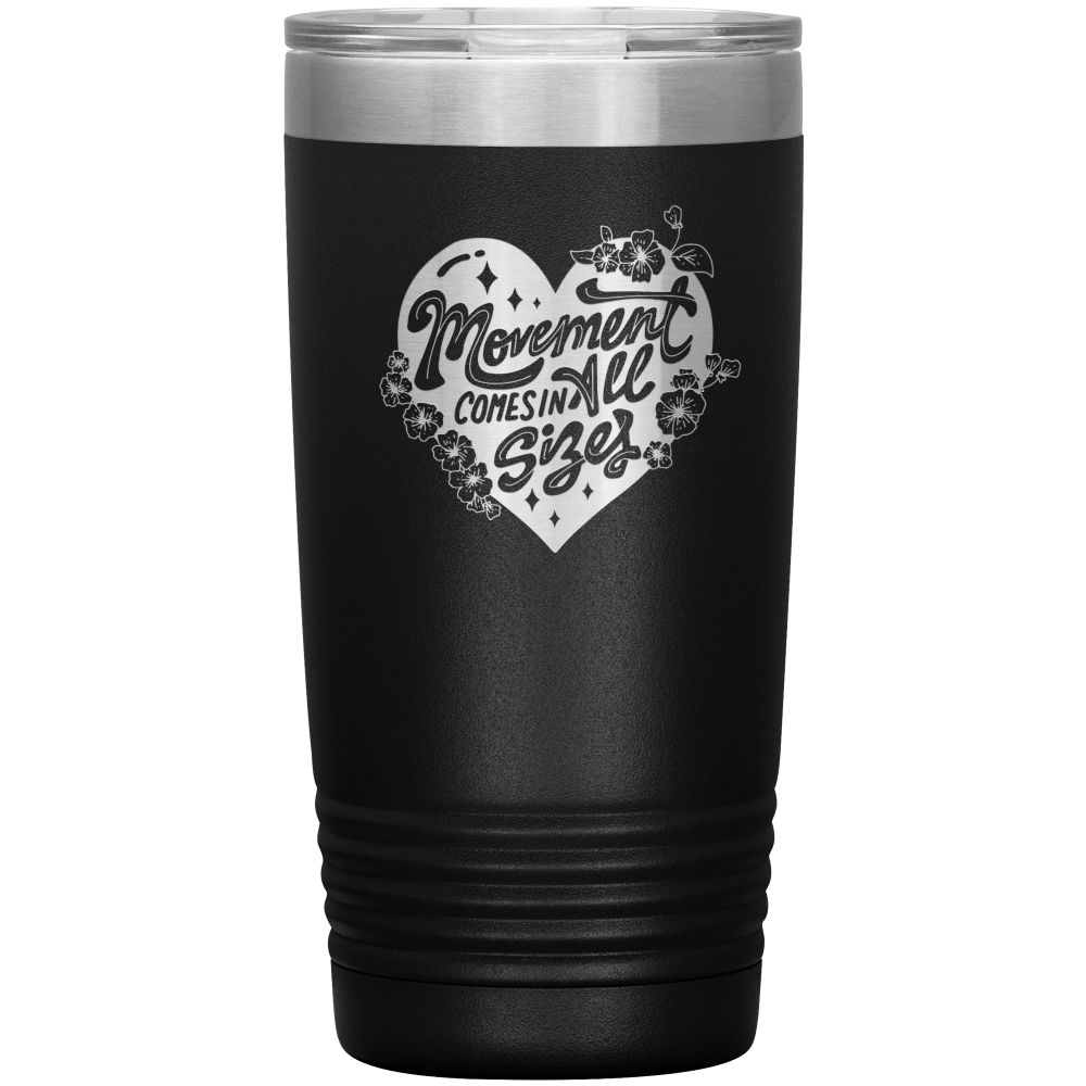 Black 20oz travel mug that says "movement comes in all sizes"
