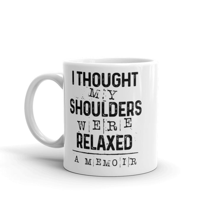 Shoulders Were Relaxed Mug