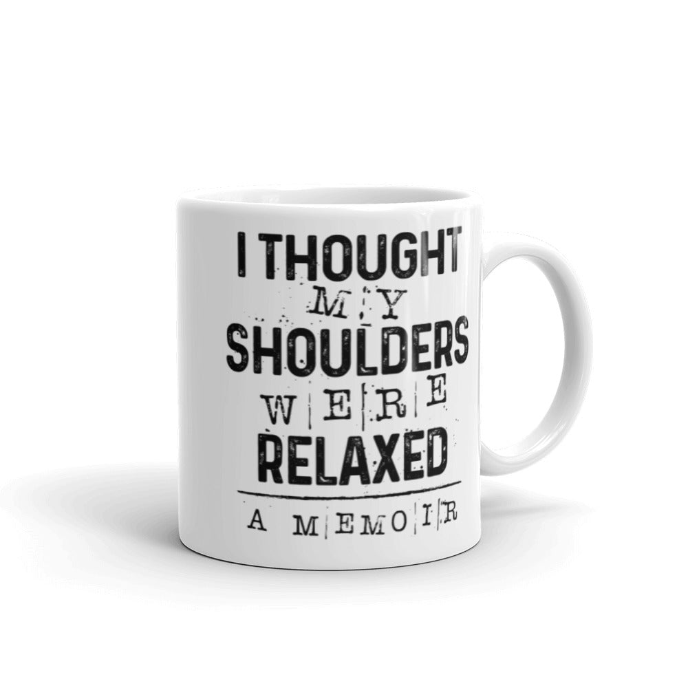 Shoulders Were Relaxed Mug