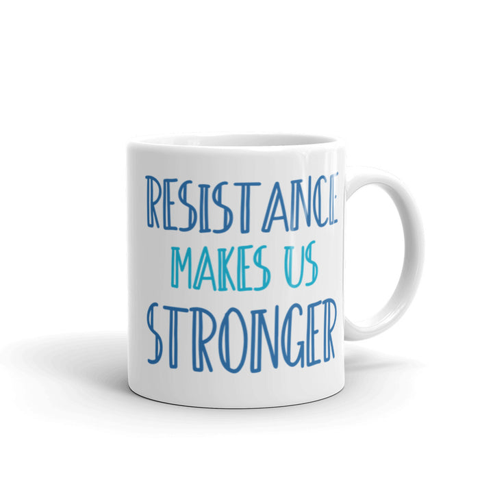Resistance Makes Us Stronger Mug