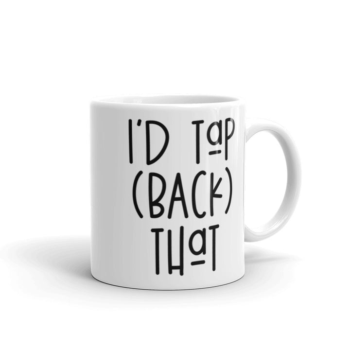 I'd Tap (back) that Mug