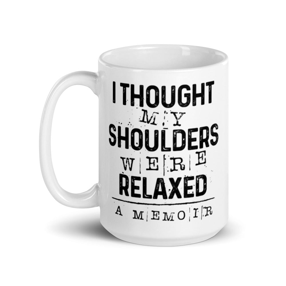 Shoulders Were Relaxed Mug