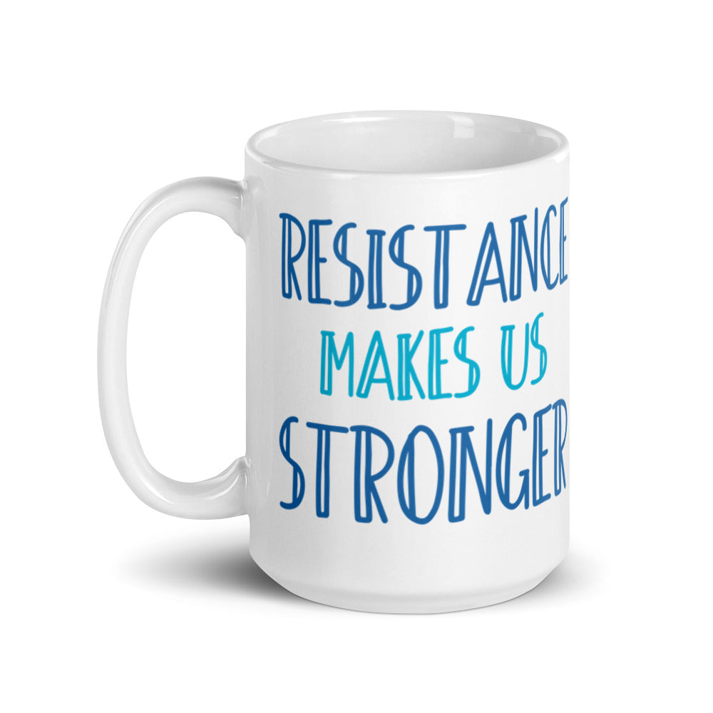 Resistance Makes Us Stronger Mug