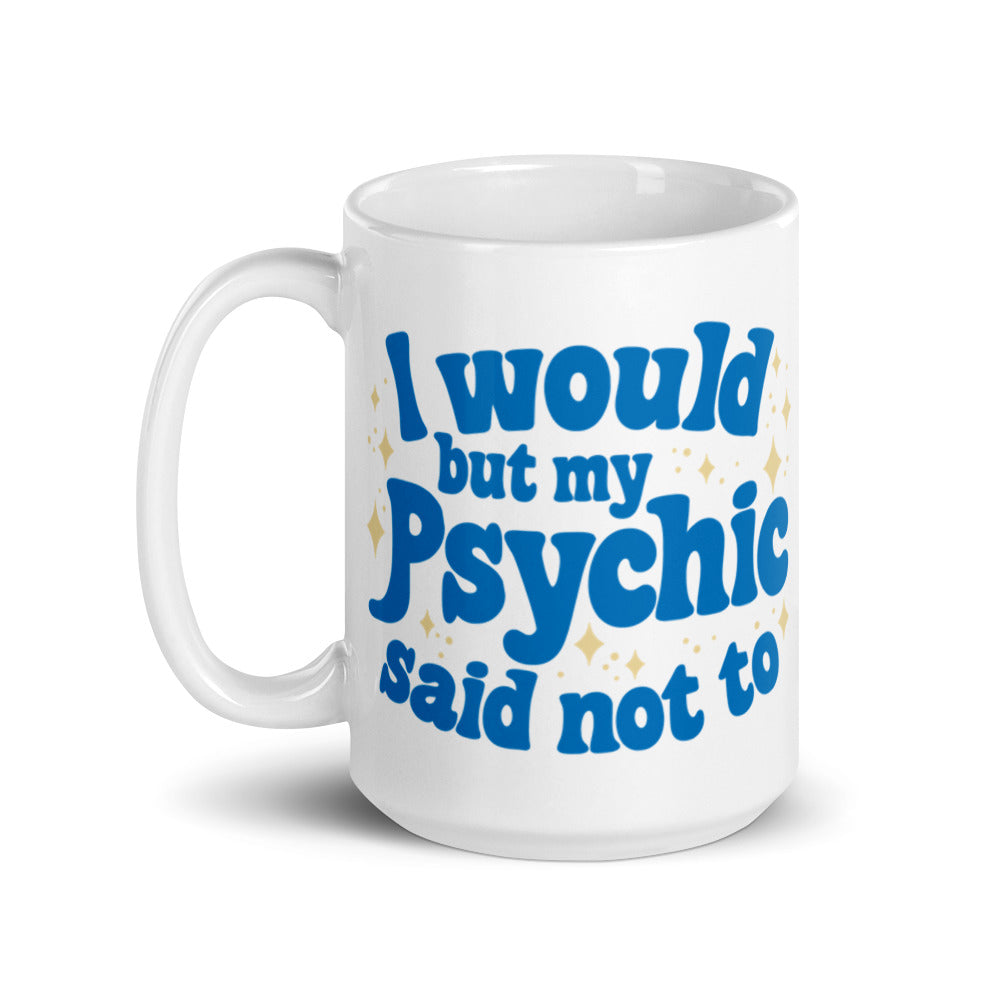 Psychic Said Not Too Mug
