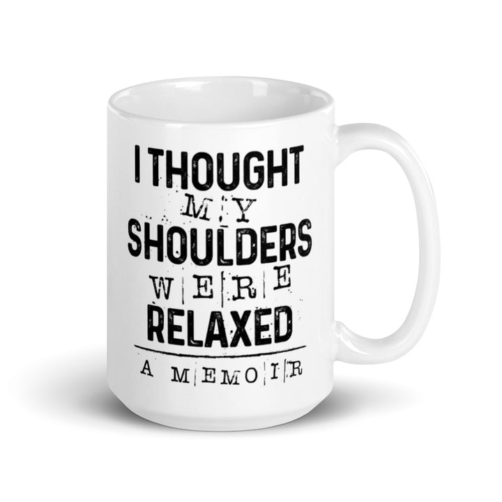 Shoulders Were Relaxed Mug