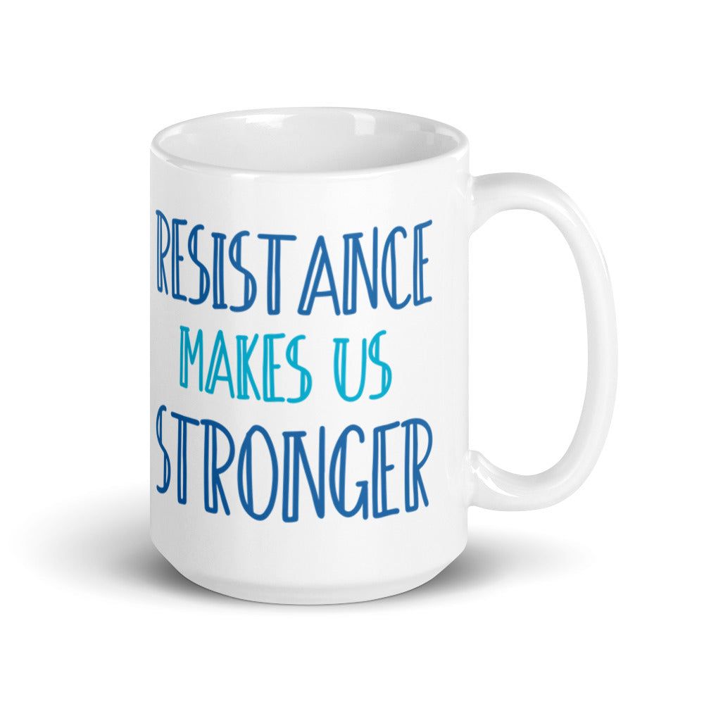 Resistance Makes Us Stronger Mug