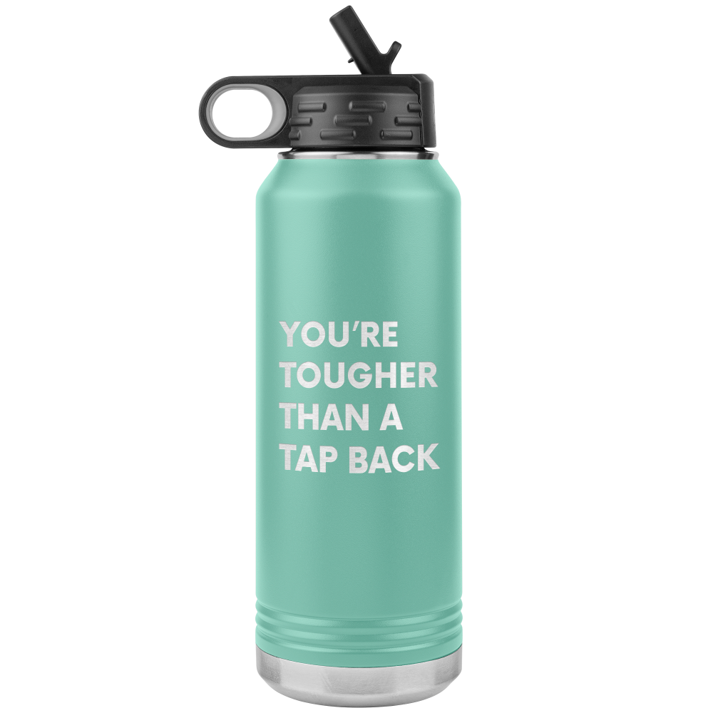 Mint water bottle that says "You're tougher than a tap back". Water bottle is 32oz