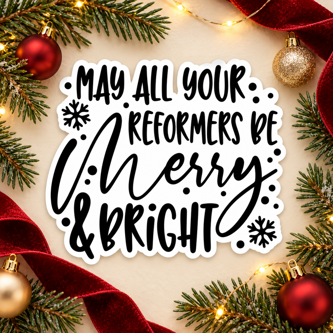 May All Your Reformers Be Merry &amp; Bright Sticker