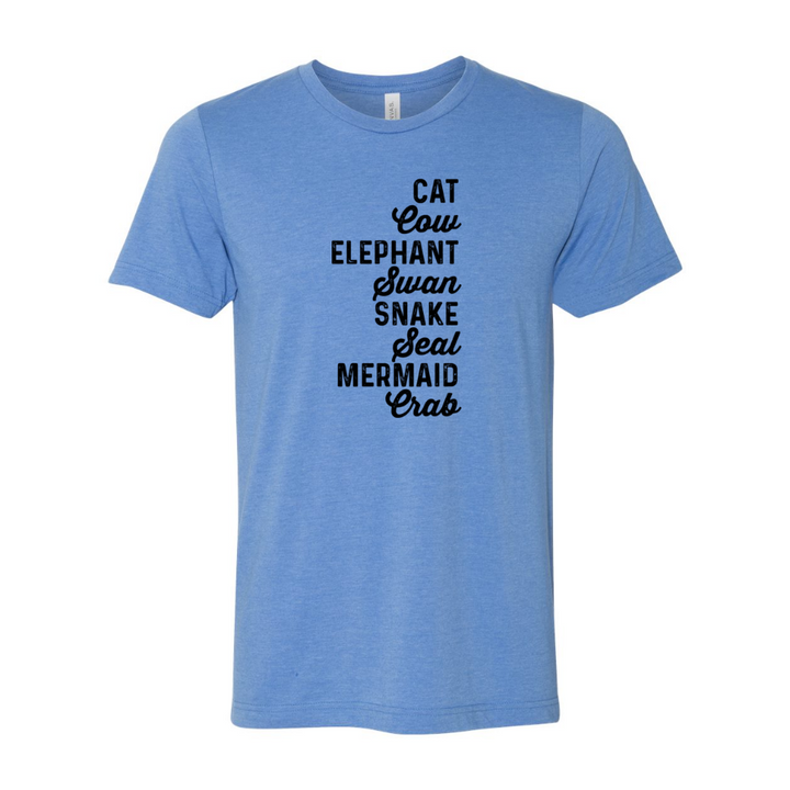 A unisex heather columbia blue t-shirt from The Movement Shop that says Cat, Cow, Elephant, Swan, Snake, Seal, Mermaid, Crab