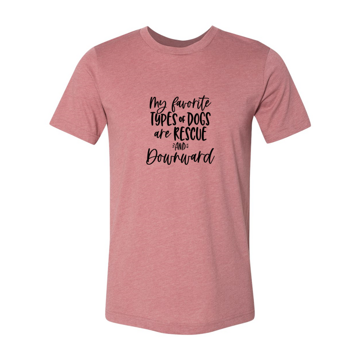 heather mauve unisex crew t-shirt that says "my favorite type of dogs are rescue and downward"