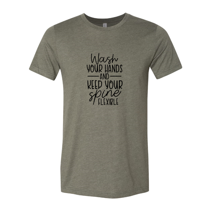 Heather Olive Unisex Crewneck t-shirt that says "wash your hands and keep your spine flexible" in black text