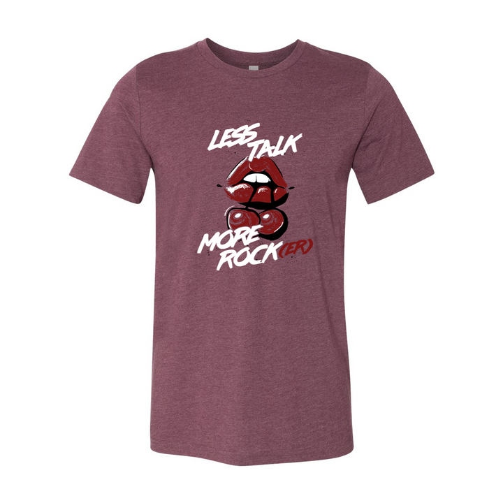 Less Talk More Rock(er) T-Shirt