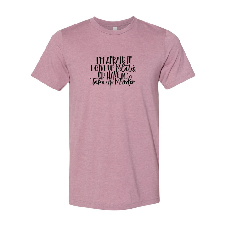 Give Up Pilates T-Shirt