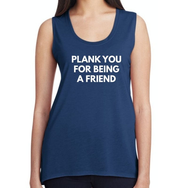 Woman wearing a blue muscle tank top that says "Plank You For Being A Friend" in white text.