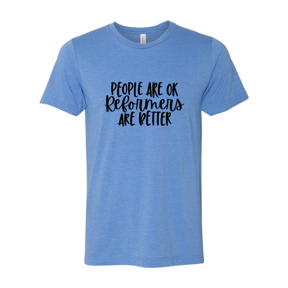 A heather blue unisex crewneck t-shirt shirt that says "People Are Ok, Reformers Are Better" in black text