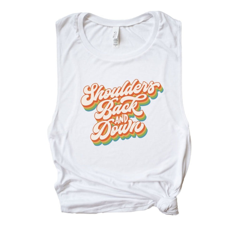 white muscle tank top that says "shoulders back and down" in multi color retro script