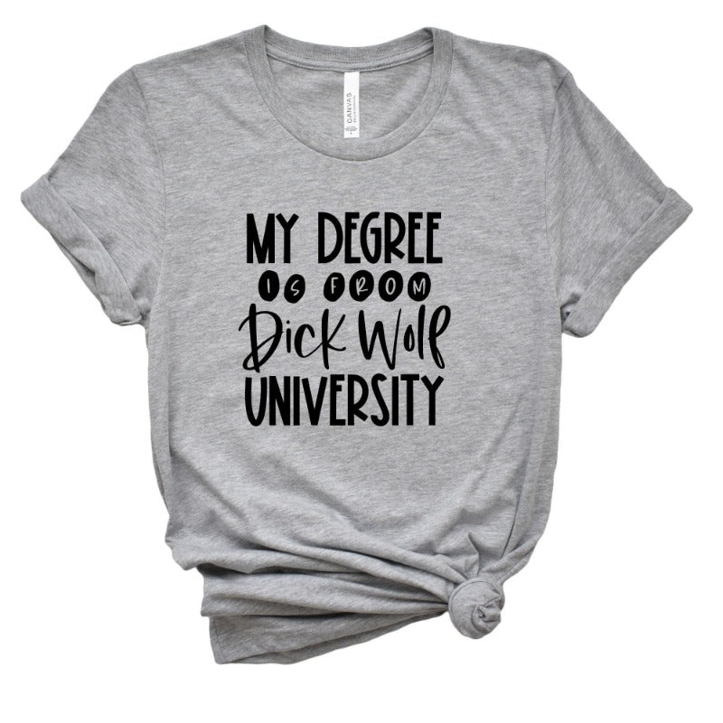Athletic Heather unisex crew neck blue t-shirt that says "my degree is from dick wolf university" in black text