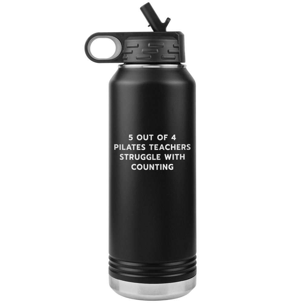 Black metal water bottle that has "5 out of 4 Pilates Teachers Struggle With Counting" etched on to one side