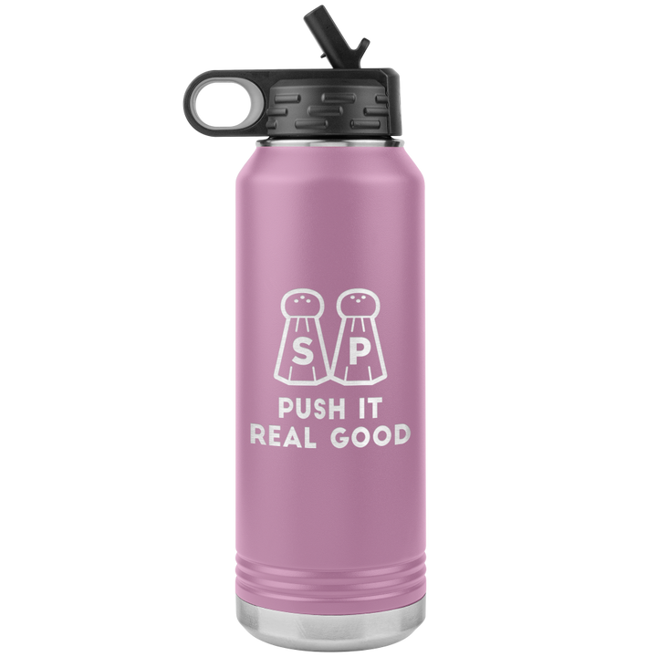 Light Pink 32 Oz Water bottle that says Push It Real Good with salt and pepper last etched on one side