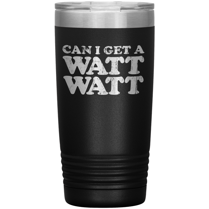 Black 20oz coffee tumbler that says "can I get a Watt watt?"