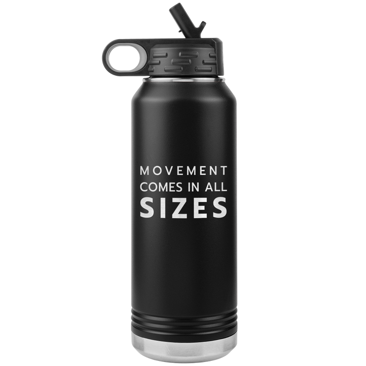 Black 32oz stainless steel waterbottle that says "Movement Comes In All Sizes" which is the slogan of The Movement Shop.