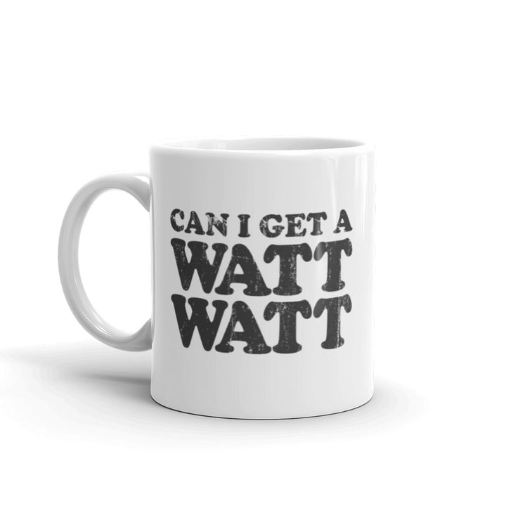 11 oz. white coffee mug that says "Can I Get A Watt Watt" in retro style all caps text