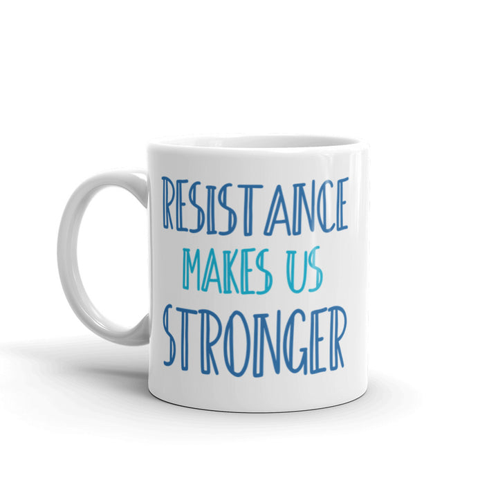 Resistance Makes Us Stronger Mug