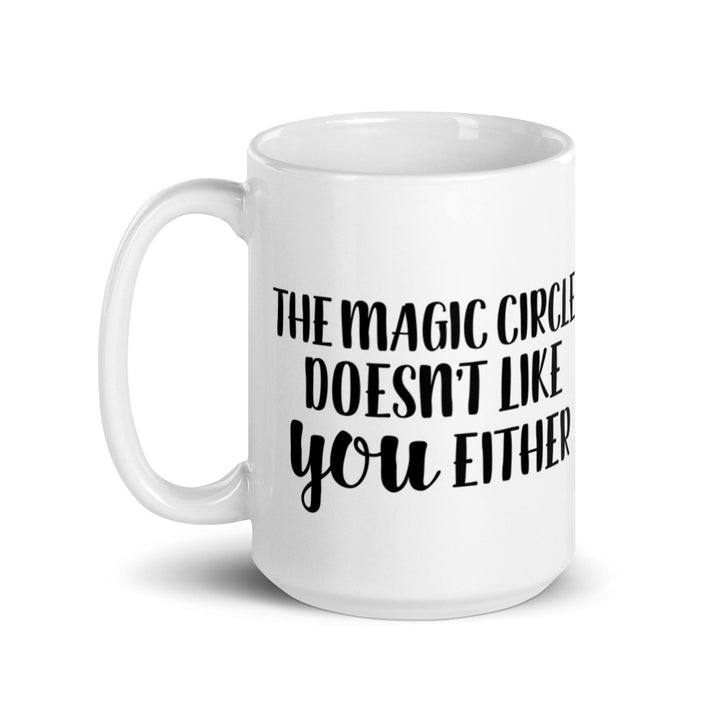 Magic Circle Doesn't Like You Mug