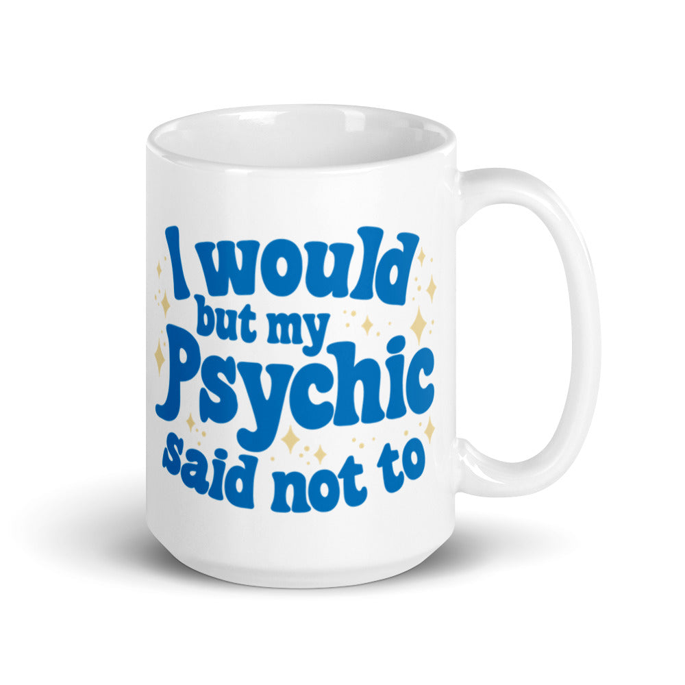 Psychic Said Not Too Mug